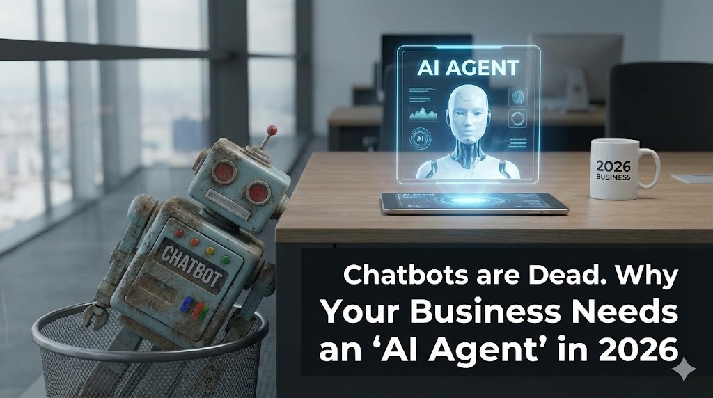 Chatbots are Dead. Why Your Business Needs an "AI Agent" in 2026